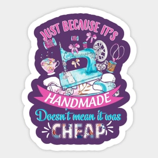 Just Because Its Handmade Does not Mean Sticker